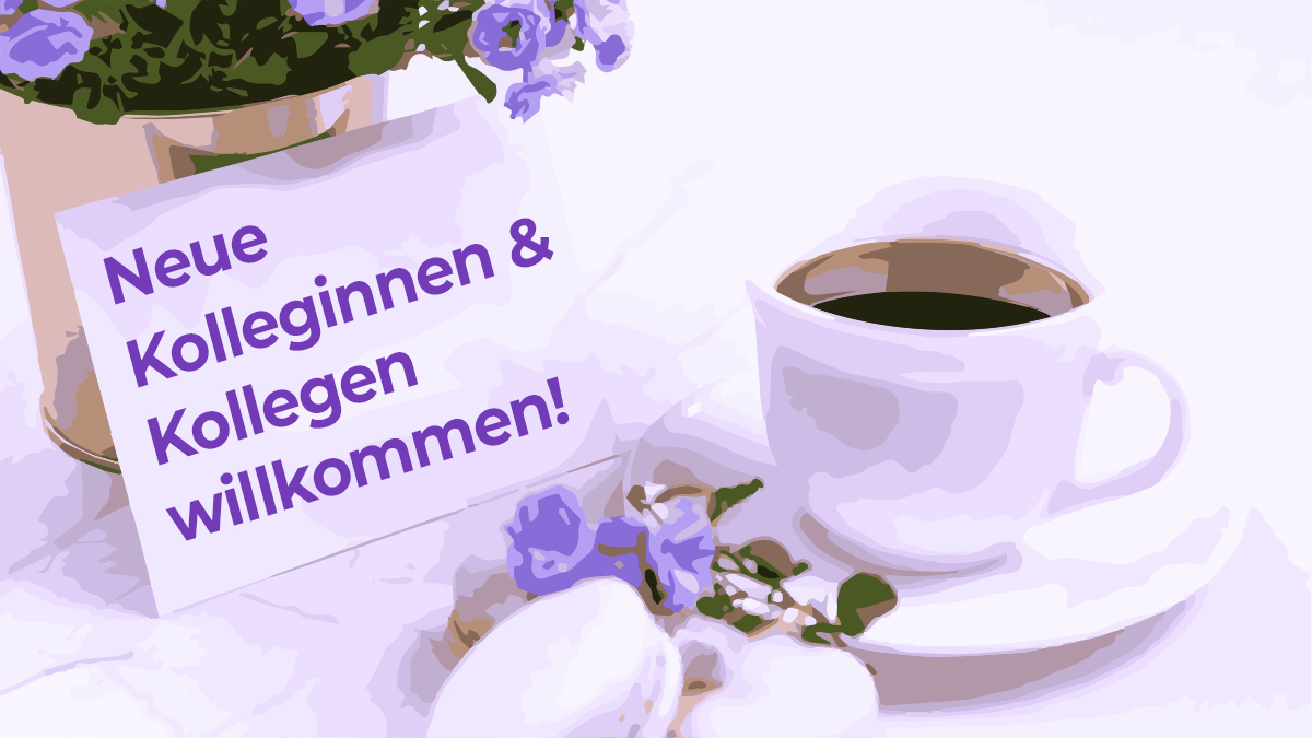 Grafik: "Neue Kolleginnen & Kollegen willkommen!" Eine Kaffeetasse, Macarons und Blumen.